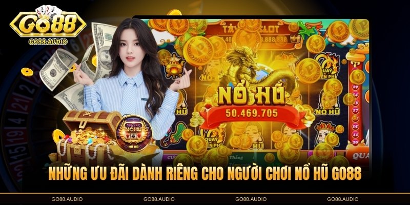 Những ưu đãi dành riêng cho người chơi nổ hũ GO88