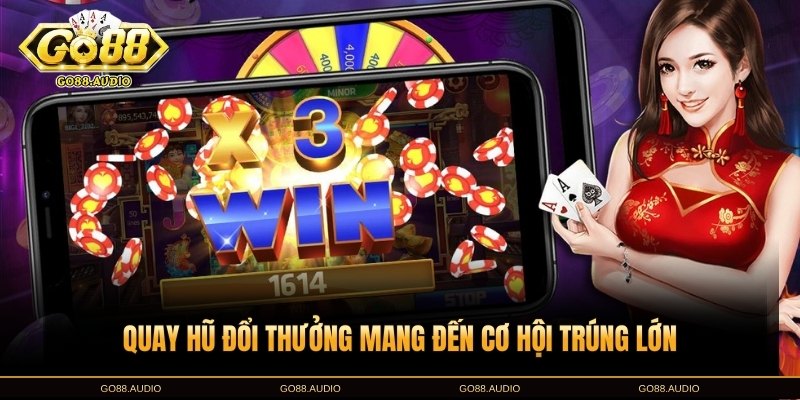 Tổng quan về trò quay hũ đổi thưởng Go88