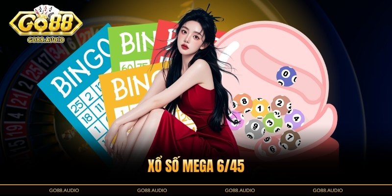 Cách Chơi Xổ Số Mega 6/45 Chi Tiết Dễ Hiểu Nhất Cho Người Mới