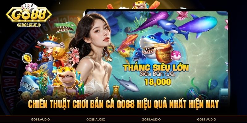 Mẹo chơi bắn cá GO88 chiến thắng dễ dàng