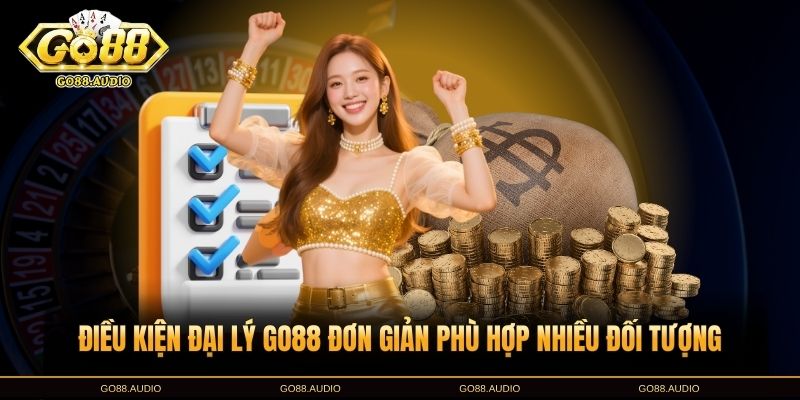 Điều kiện đăng ký đại lý GO88