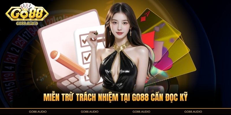 Lưu ý khi tham khảo miễn trừ trách nhiệm GO88